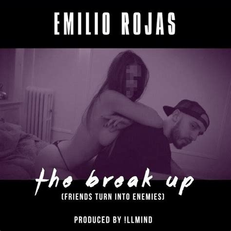emilio rojas the break up friends turn into enemies lyrics genius lyrics