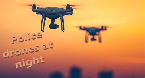 police drones    night drone hd wallpaper regimageorg