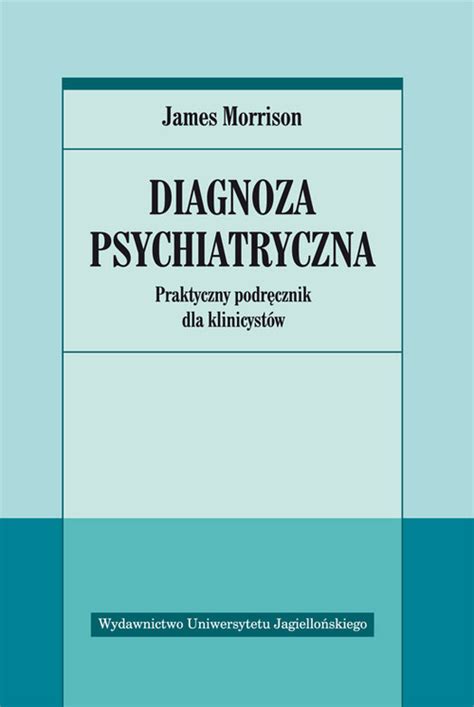 diagnoza psychiatryczna praktyczny podręcznik dla klinicystów james