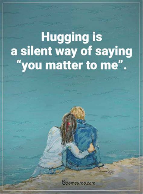 The Best Relationship Quotes Sayings Hugging You Matter To Me Life
