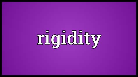 rigidity meaning youtube