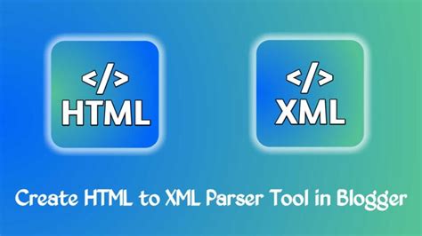 create html  xml parser converter tool  blogger