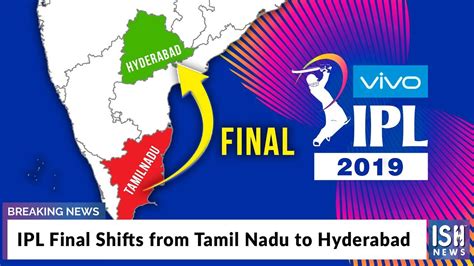 ipl final shifts from tamil nadu to hyderabad youtube