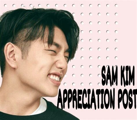 Sam Kim Appreciation Post K Pop Amino