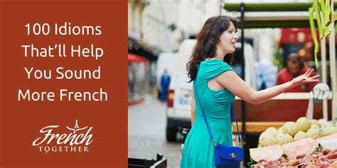100 strange french idioms to sound like a local with audio