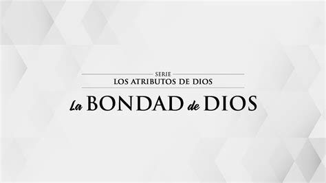 La Bondad De Dios Los Atributos De Dios Eduard Warkentin Youtube