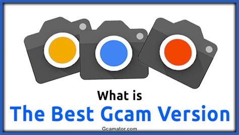 find  google camera version gcamator