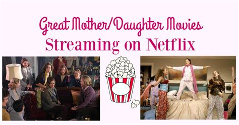 5 Great Mother Daughter Movies On Netflix