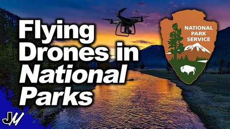 flying drones  national parks hidden document youtube national parks park pictures