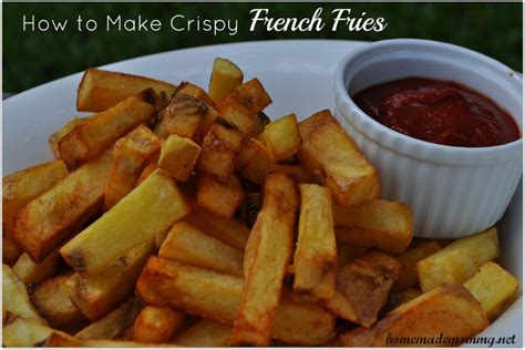 homemade tip wednesday how to make crispy french fries homemade mommy
