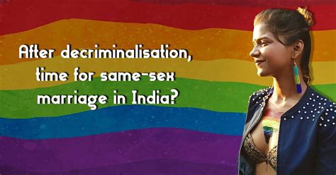 after decriminalisation is it time for same sex marriages in india