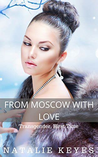 from moscow with love transgender first time the russian assignment