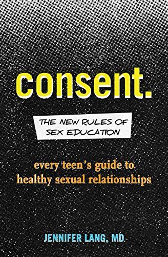 consent the new rules of sex education every teens guide