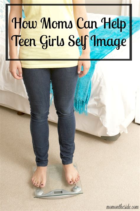 how moms can help teen girls self image mom on the side