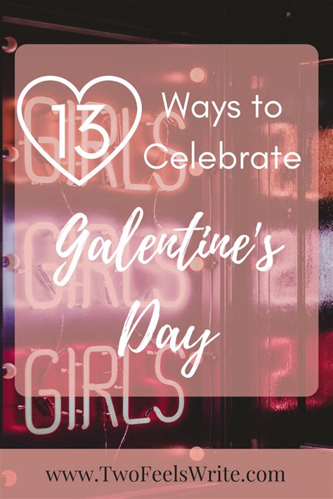 13 Ways To Celebrate Galentine S Day Feelings Relationship