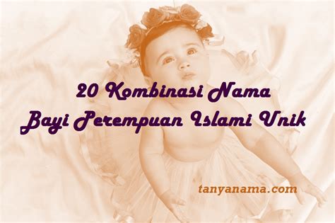 kombinasi nama bayi perempuan islami unik tanya nama