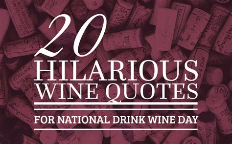 20 Hilarious Wine Quotes For National Drink Wine Day