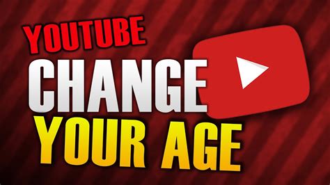 change age  youtube account youtube