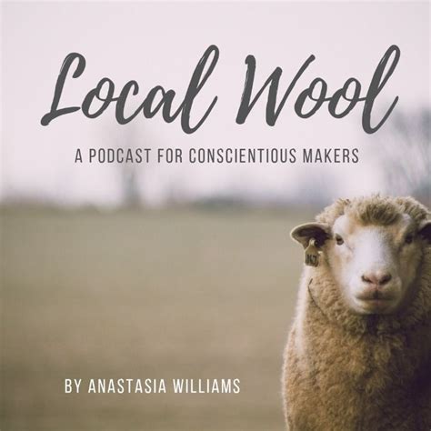 local wool  podcast  conscientious makers podcasts wool