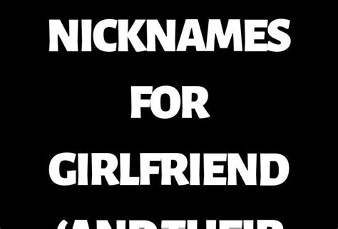 300 cute nicknames for girlfriend and their meanings believe