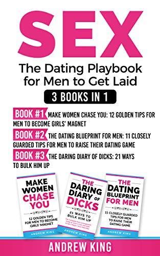 sex 3 books in 1 the dating playbook for men to get laid by andrew