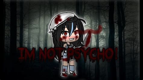 I M Not Psycho R Right Gacha Life Horror Mini Movie