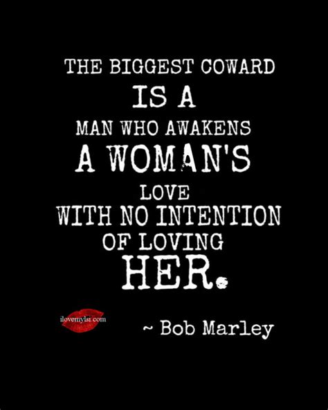 the biggest coward bob marley quotes about relationships