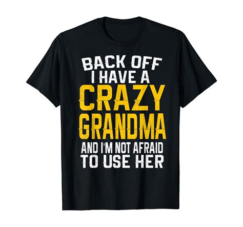 Back Off I Have A Crazy Grandma Funny Grandmother T