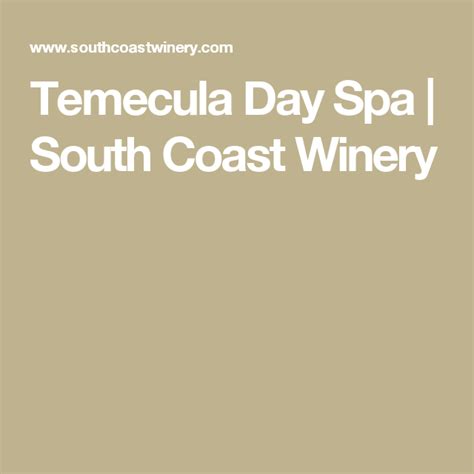 temecula day spa south coast winery spa temecula spa day