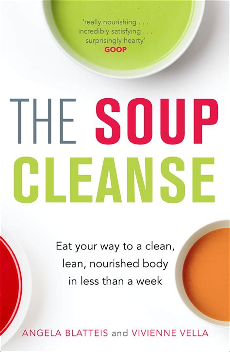 The Soup Cleanse Eat Your Way To A Clean Lean Nourished Body In Less
