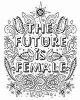 Future Coloring Female Feminist Adult Inspirational Pages Words Quotes Books Sheets Quote Sweary Mandalas Including Animals Flowers Printable Woman Inspiring sketch template