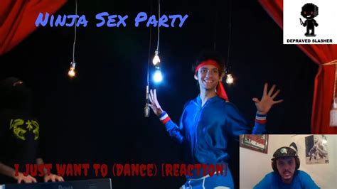 ninja sex party i just want to dance [reaction] let