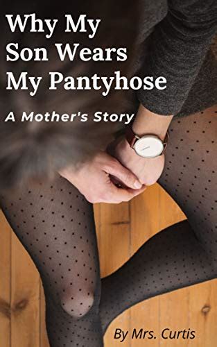 why my son wears my pantyhose a mother s story ebook