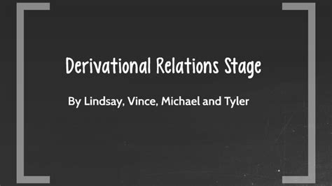 derivational relations stage  tyler cagle  prezi