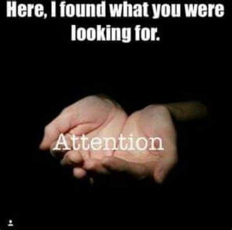 you just want attention the best attention memes memedroid you