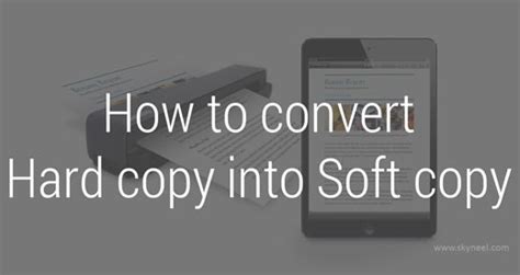 convert hard copy  soft copy