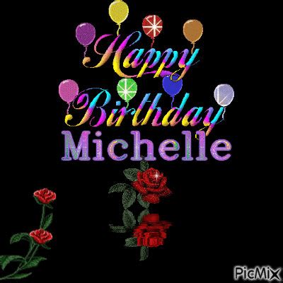 happy birthday michelle happy birthday michelle happy birthday