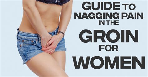 Nagging Groin Pain In Women Causes And Best Treatments
