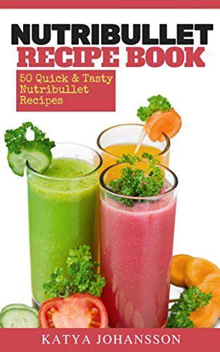 nutribullet recipe book  quick tasty nutribullet rec nutribullet recipes green juice