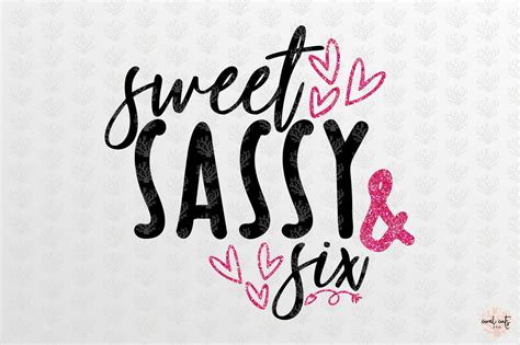 sweet sassy and six birthday svg eps dxf png by