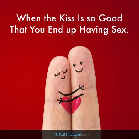 Sex Quotes When The Kiss Is So Good That You End Up