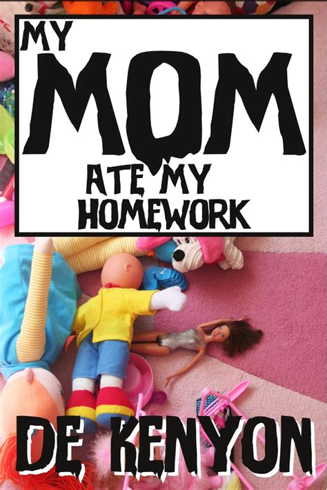 Smashwords My Mom Ate My Homework A Book By De Kenyon
