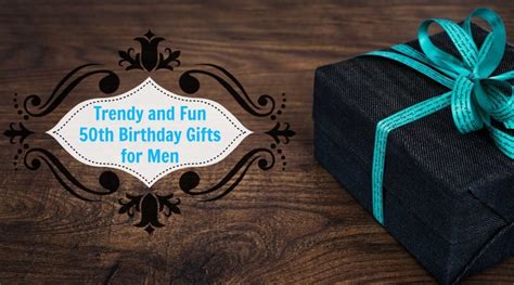 unique  birthday gifts men  absolutely love