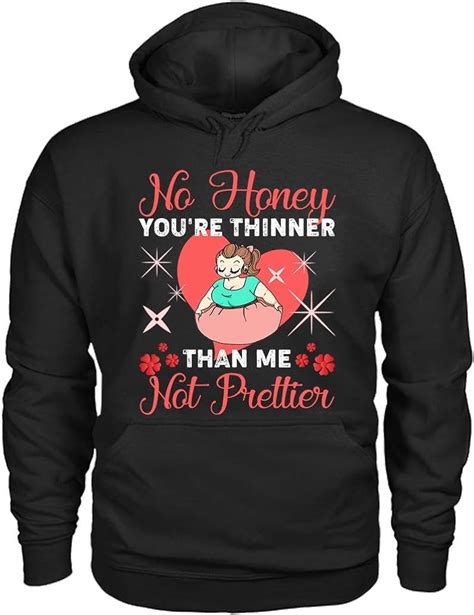 Chubby Girls Hoodies You Re Thinner Than Me Not Prettier