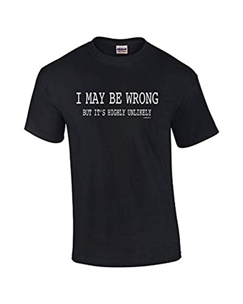 Mens Funny Sayings Slogans T Shirts I May Be Wrong Tshirt