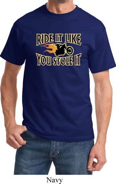 Mens Biker Shirt Ride It Like You Stole It Tee T Shirt