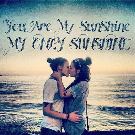 you are my sunshine my only sunshine lesbian relationship quotes lesbian love