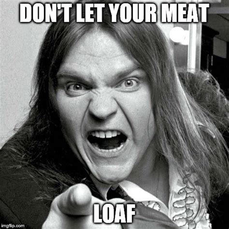 meatloaf    love imgflip