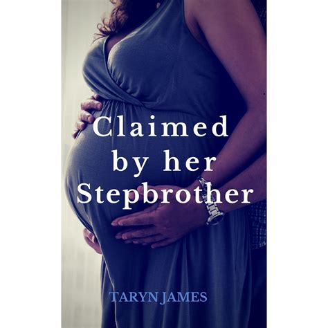 Claimed By Her Stepbrother Seduced By Her Stepbrother 3 By Taryn