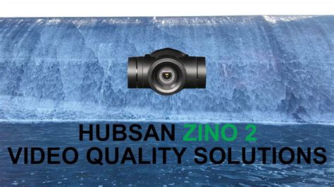 hubsan zino    video quality  solutions youtube
